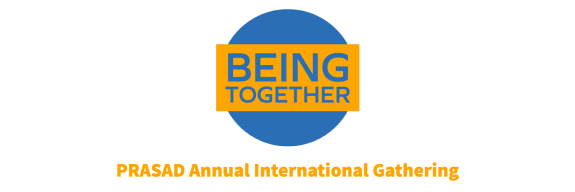 BEING TOGETHER - PRASAD Annual International gathering 2020
